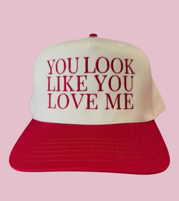 You look like you love me hat